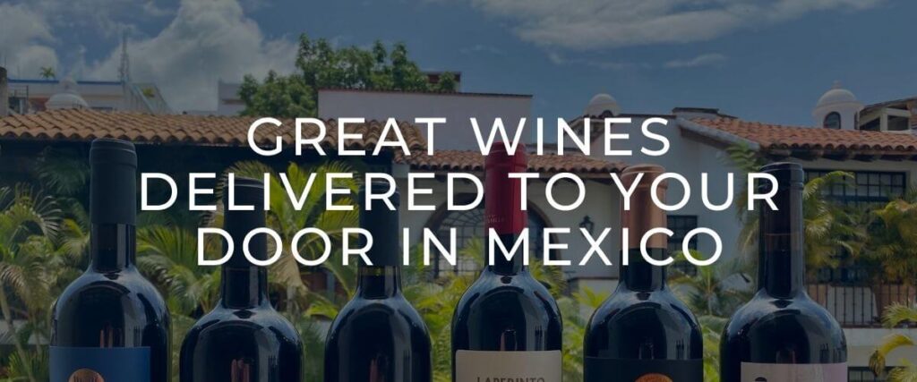 great wines delivered to your door in mexico
